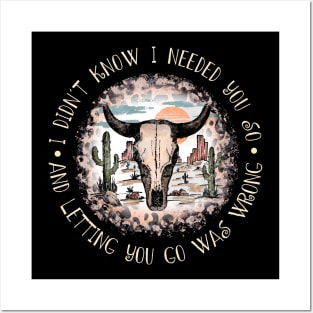 I didn't know I needed you so And letting you go was wrong Skull Bull Leopart Deserts Posters and Art